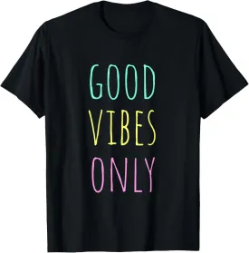 Good Vibes Only Be Positive Inspirational Quote T-Shirt